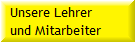 Unsere Lehrer
und Mitarbeiter